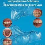 خرید و دانلود نسخه کامل کتاب Invisalign First Comprehensive solutions and Trouble shooting for every case: A Step-by-Step Guide to Mixed-Dentition Clear Aligners, Digital Planning and Clinical Troubleshooting Invisalign first