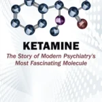 خرید و دانلود نسخه کامل کتاب 
Ketamine: The Story of Modern Psychiatry's Most Fascinating Molecule سورنا بوک