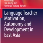 خرید و دانلود نسخه کامل کتاب 
Language Teacher Motivation, Autonomy and Development in East Asia