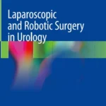 خرید و دانلود نسخه کامل کتاب 
Laparoscopic and Robotic Surgery in Urology