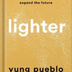 خرید و دانلود نسخه کامل کتاب Lighter: Let Go of the Past, Connect with the Present, and Expand the Future by Yung Pueblo PDF