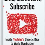 خرید و دانلود نسخه کامل کتاب Like, Comment, Subscribe: Inside YouTube’s Chaotic Rise to World Domination by Mark Bergen PDF