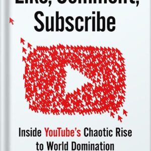 خرید و دانلود نسخه کامل کتاب Like, Comment, Subscribe: Inside YouTube’s Chaotic Rise to World Domination by Mark Bergen PDF