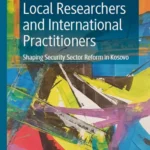 خرید و دانلود نسخه کامل کتاب 
Local Researchers and International Practitioners: Shaping Security Sector Reform in Kosovo