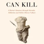 خرید و دانلود نسخه کامل کتاب 
Looks Can Kill: A Doctor’s Journey through Steroids, Addiction and Online Fitness Culture