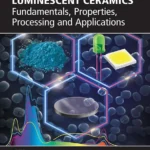 خرید و دانلود نسخه کامل کتاب 
Luminescent Ceramics: Fundamentals, Properties, Processing and Applications