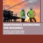 خرید و دانلود نسخه کامل کتاب 
Maintenance Engineering for Buildings: Digital Solutions and Sustainable Practices
