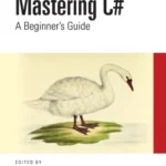 خرید و دانلود نسخه کامل کتاب 
Mastering C#: A Beginner's Guide