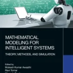 خرید و دانلود نسخه کامل کتاب 
Mathematical Modeling for Intelligent Systems: Theory, Methods, and Simulation