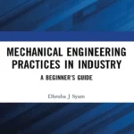 خرید و دانلود نسخه کامل کتاب 
Mechanical Engineering Practices in Industry: A Beginner’s Guide