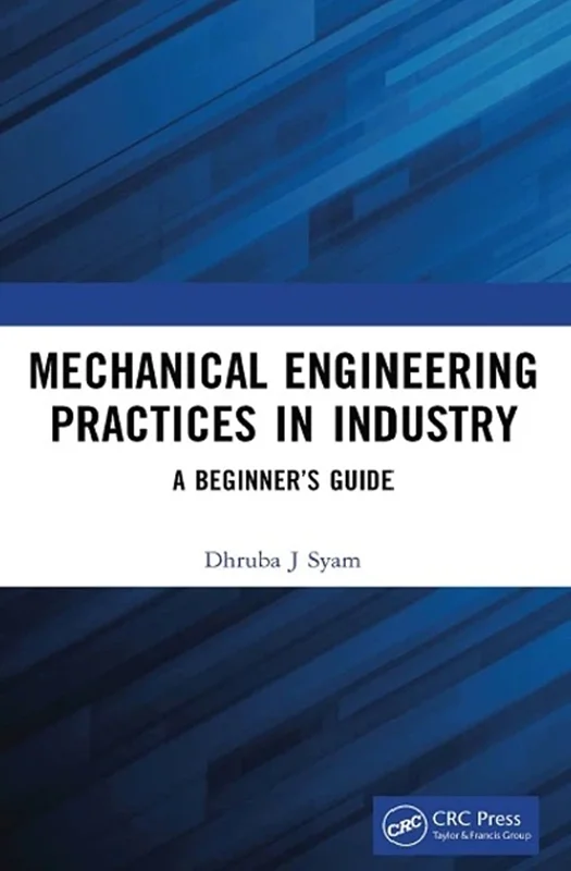خرید و دانلود نسخه کامل کتاب
Mechanical Engineering Practices in Industry: A Beginner’s Guide_6a5ee3f5e8a25.webp خرید و دانلود نسخه کامل کتاب
Mechanical Engineering Practices in Industry: A Beginner’s Guide - تصویر 1