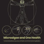 خرید و دانلود نسخه کامل کتاب 
Microalgae and One Health: Fundamentals, Biocompounds, and Health and Environmental Applications