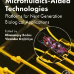 خرید و دانلود نسخه کامل کتاب 
Microfluidics-Aided Technologies: Platforms for Next Generation Biological Applications