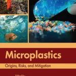 خرید و دانلود نسخه کامل کتاب 
Microplastics: Origins, Risks, and Mitigation