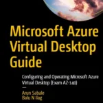 خرید و دانلود نسخه کامل کتاب 
Microsoft Azure Virtual Desktop Guide: Configuring and Operating Microsoft Azure Virtual Desktop (Exam AZ-140)
