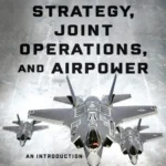 خرید و دانلود نسخه کامل کتاب 
Military Strategy, Joint Operations, and Airpower 2nd Edition
