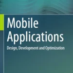 خرید و دانلود نسخه کامل کتاب 
Mobile Applications: Design, Development and Optimization
