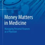 خرید و دانلود نسخه کامل کتاب 
Money Matters in Medicine: Managing Personal Finances as a Physician