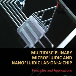 خرید و دانلود نسخه کامل کتاب 
Multidisciplinary Microfluidic and Nanofluidic Lab-on-a-Chip: Principles and Applications