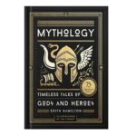 خرید و دانلود نسخه کامل کتاب Mythology Timeless Tales of Gods and Heroes by Edith Hamilton, Jim Tierney