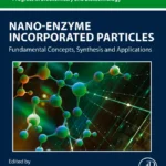 خرید و دانلود نسخه کامل کتاب 
Nano-Enzyme Incorporated Particles: Fundamental Concepts, Synthesis and Applications سورنا بوک