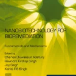 خرید و دانلود نسخه کامل کتاب 
Nanobiotechnology for Bioremediation: Fundamentals and Mechanisms