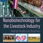 خرید و دانلود نسخه کامل کتاب 
Nanobiotechnology for the Livestock Industry: Animal Health and Nutrition