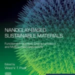 خرید و دانلود نسخه کامل کتاب 
Nanoclay-Based Sustainable Materials: Functional Properties, Characterization, and Multifaceted Applications (Micro and Nano Technologies) سورنا بوک