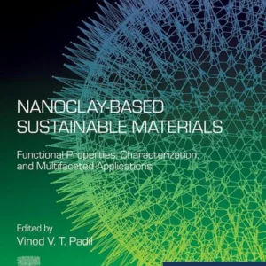 خرید و دانلود نسخه کامل کتاب 
Nanoclay-Based Sustainable Materials: Functional Properties, Characterization, and Multifaceted Applications (Micro and Nano Technologies) سورنا بوک
