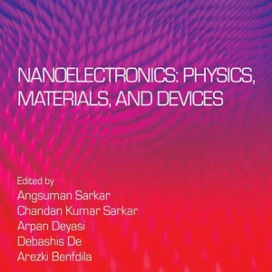 خرید و دانلود نسخه کامل کتاب 
Nanoelectronics: Physics, Materials and Devices
