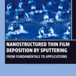 خرید و دانلود نسخه کامل کتاب 
Nanostructured Thin Film Deposition by Sputtering: From Fundamentals to Applications