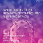 خرید و دانلود نسخه کامل کتاب 
Nanotechnology for the Preparation of Cosmetics using Plant-Based Extracts (Micro and Nano Technologies)