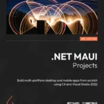 خرید و دانلود نسخه کامل کتاب 
.NET MAUI Projects - Third Edition: Build multi-platform desktop and mobile apps from scratch using C# and Visual Studio 2022 سورنا بوک