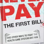 خرید و دانلود نسخه کامل کتاب Never Pay the First Bill And Other Ways to Fight the Health Care System and Win by Marshall Allen