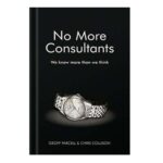 خرید و دانلود نسخه کامل کتاب No More Consultants We know more than we think by Geoff Parcell, Chris Collison