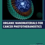 خرید و دانلود نسخه کامل کتاب 
Organic Nanomaterials for Cancer Phototheranostics سورنا بوک