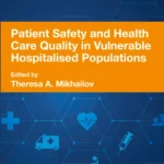 خرید و دانلود نسخه کامل کتاب 
Patient Safety and Health Care Quality in Vulnerable Hospitalised Populations