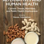 خرید و دانلود نسخه کامل کتاب 
Plant-Based Milk Alternatives and Human Health: Current Trends, Nutrition, and Public Health Implications
