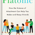 خرید و دانلود نسخه کامل کتاب Platonic: How the Science of Attachment Can Help You Make–and Keep–Friends by Marisa G. Franco PhD PDF