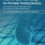 خرید و دانلود نسخه کامل کتاب 
Point-of-Care Technology for Portable Testing Devices: Nanomaterials-Based Optical Biosensors for Cardiovascular Disease Biomarkers