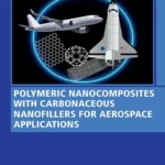 خرید و دانلود نسخه کامل کتاب 
Polymeric Nanocomposites with Carbonaceous Nanofillers for Aerospace Applications