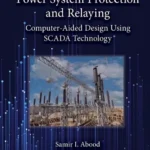 خرید و دانلود نسخه کامل کتاب 
Power System Protection and Relaying: Computer-Aided Design Using SCADA Technology
