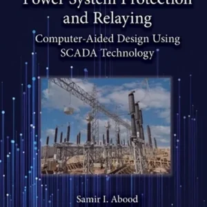 خرید و دانلود نسخه کامل کتاب 
Power System Protection and Relaying: Computer-Aided Design Using SCADA Technology
