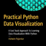 خرید و دانلود نسخه کامل کتاب 
Practical Python Data Visualization: A Fast Track Approach To Learning Data Visualization With Python
