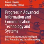 خرید و دانلود نسخه کامل کتاب 
Progress in Advanced Information and Communication Technology and Systems: Advanced Approaches to Intelligent Data Processing and Smart Networking