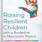 خرید و دانلود نسخه کامل کتاب Raising Resilient Children with a Borderline or Narcissistic Parent by Margalis Fjelstad PDF