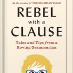 خرید و دانلود نسخه کامل کتاب Rebel with a Clause: Tales and Tips from a Roving Grammarian by Ellen Jovin PDF