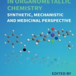خرید و دانلود نسخه کامل کتاب 
Recent Advances in Organometallic Chemistry: Synthetic, Mechanistic and Medicinal Perspective سورنا بوک