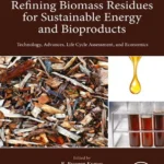 خرید و دانلود نسخه کامل کتاب 
Refining Biomass Residues for Sustainable Energy and Bioproducts: Technology, Advances, Life Cycle Assessment, and Economics
