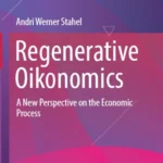 خرید و دانلود نسخه کامل کتاب 
Regenerative Oikonomics: A New Perspective on the Economic Process